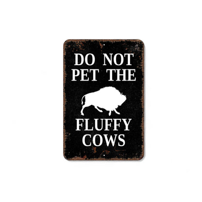 8" x 12" Do Not Pet The Fluffy Cows Bison Buffalo Funny Distressed Black Metal Sign